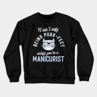 Manicurist Cat Lover Gifts - It ain't easy being Purr Fect Crewneck Sweatshirt